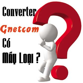 [Giải Đáp] Converter Gnetcom có mấy loại ? PP Gnetcom tại Việt Nam ?
