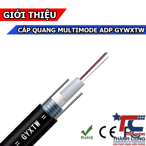 Cáp quang Multimode ADP GYXTW OM2, OM3- Thương hiệu cáp quang mới tại Việt Nam