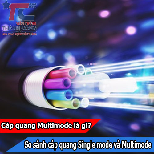 Cáp quang Multimode là gì? So sánh cáp quang Single mode và Multimode